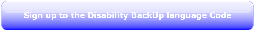 Sign up to the Disability BackUp language Code.