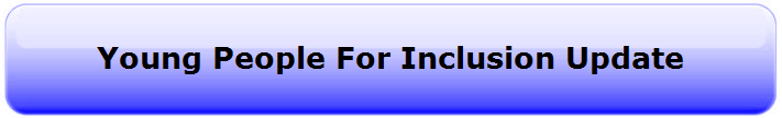 Young People For Inclusion Update
